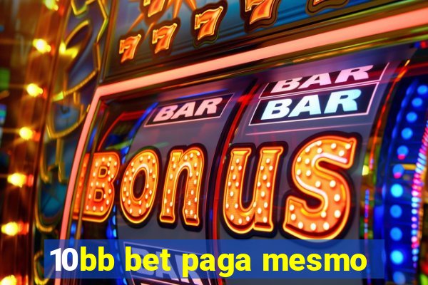 10bb bet paga mesmo