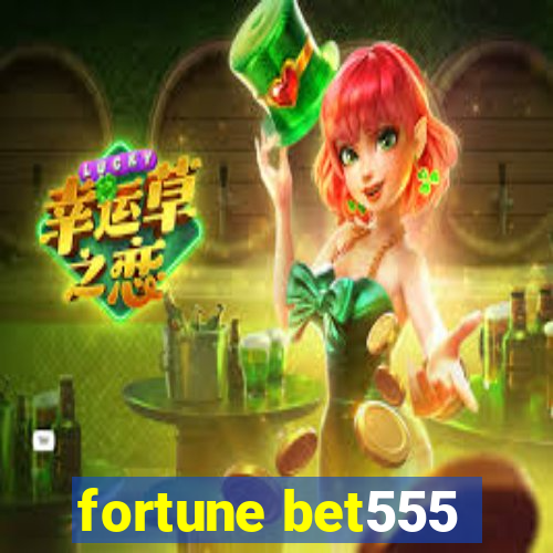 fortune bet555