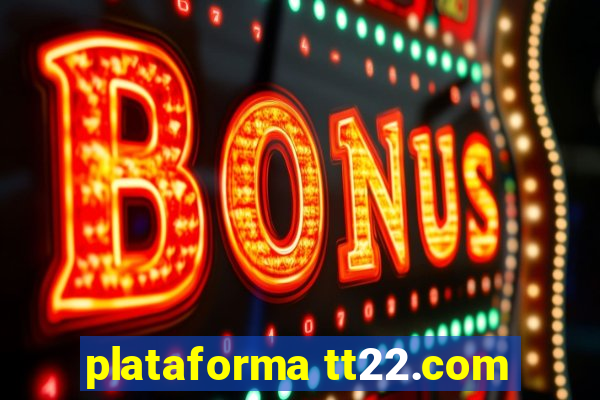 plataforma tt22.com