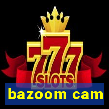 bazoom cam