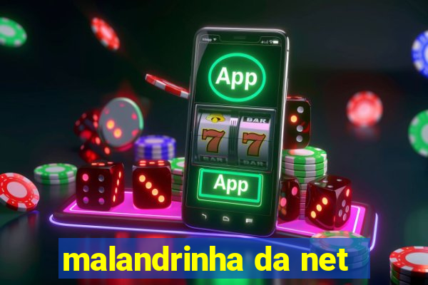 malandrinha da net