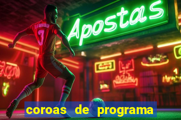 coroas de programa são paulo