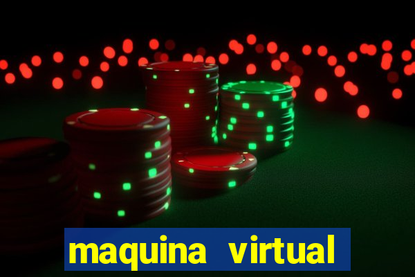 maquina virtual para jogar