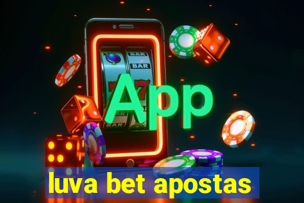 luva bet apostas