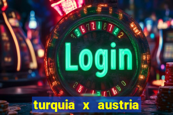 turquia x austria onde assistir