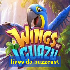 lives do buzzcast