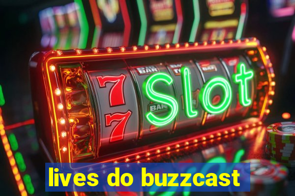 lives do buzzcast