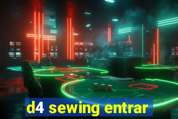 d4 sewing entrar