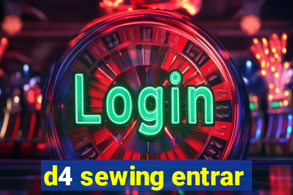 d4 sewing entrar