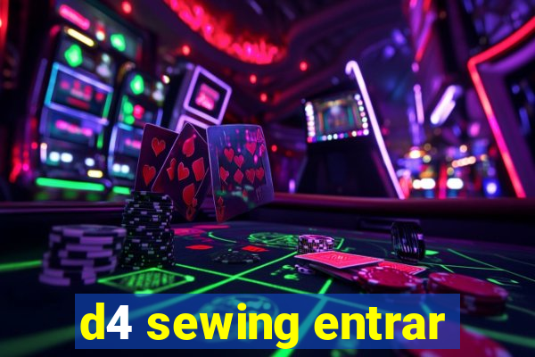 d4 sewing entrar