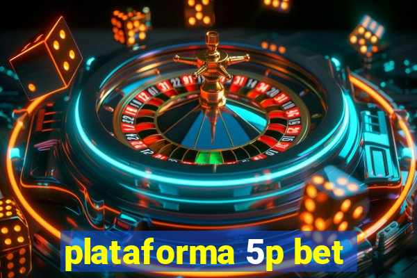 plataforma 5p bet