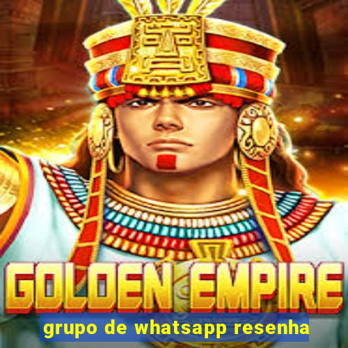 grupo de whatsapp resenha