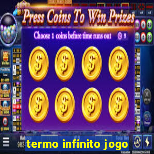 termo infinito jogo