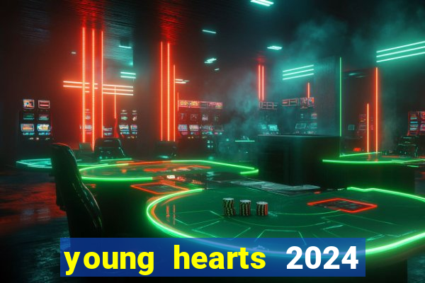 young hearts 2024 onde assistir