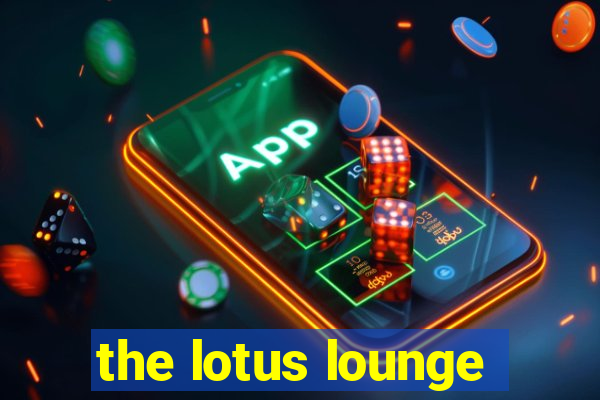 the lotus lounge