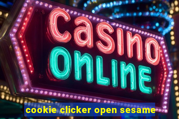 cookie clicker open sesame