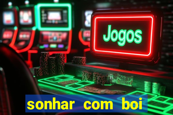 sonhar com boi branco jogo do bicho