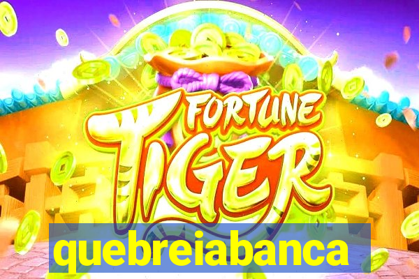 quebreiabanca