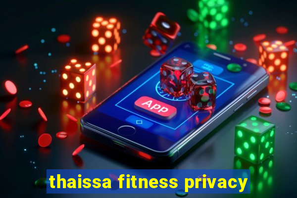 thaissa fitness privacy