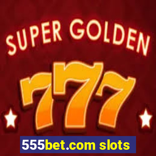 555bet.com slots