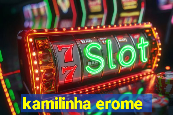 kamilinha erome