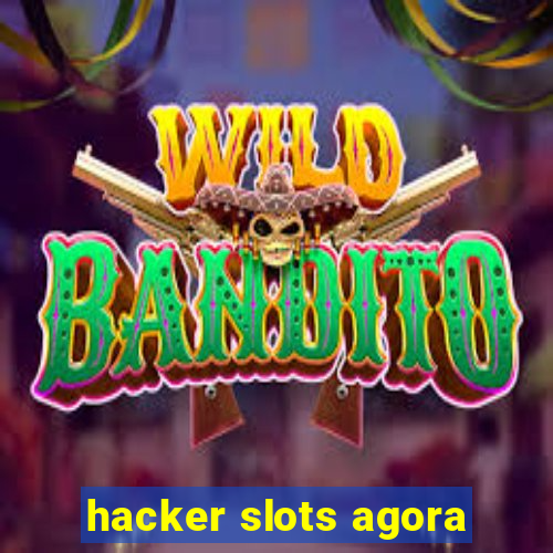 hacker slots agora