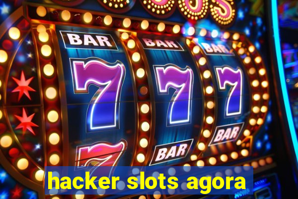 hacker slots agora