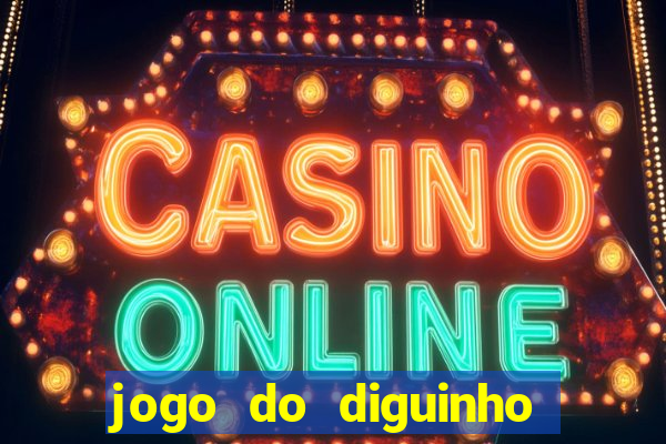 jogo do diguinho para ganhar dinheiro