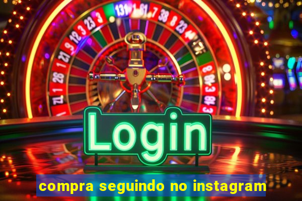 compra seguindo no instagram