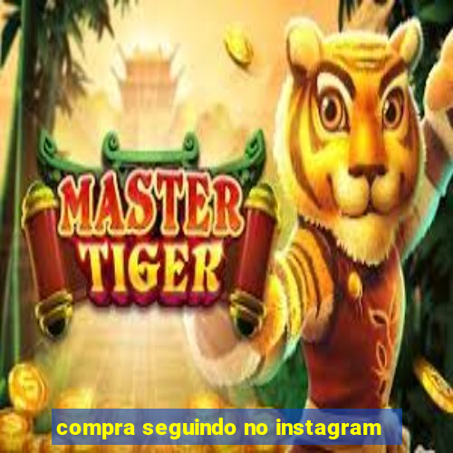 compra seguindo no instagram