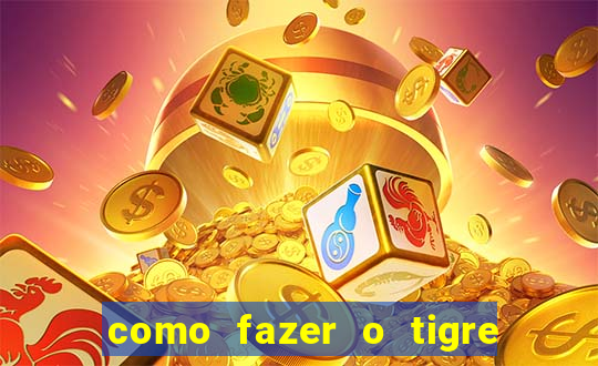 como fazer o tigre soltar a carta no fortune tiger