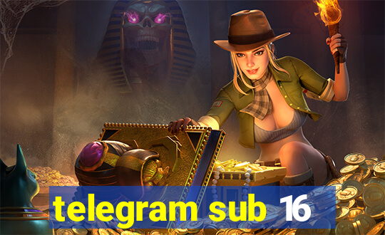 telegram sub 16