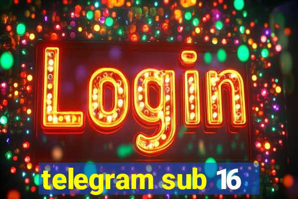 telegram sub 16