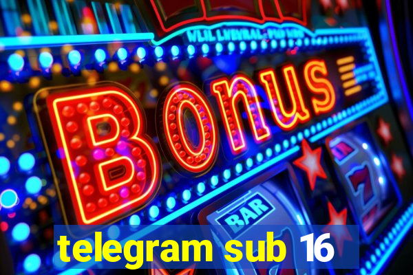 telegram sub 16