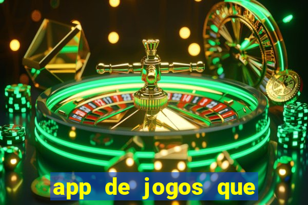 app de jogos que dao dinheiro de verdade