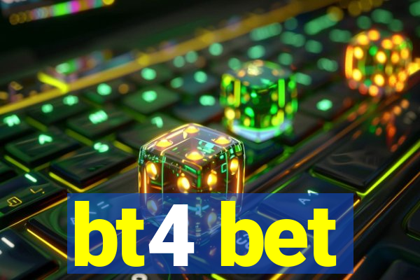 bt4 bet