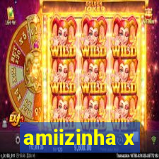 amiizinha x