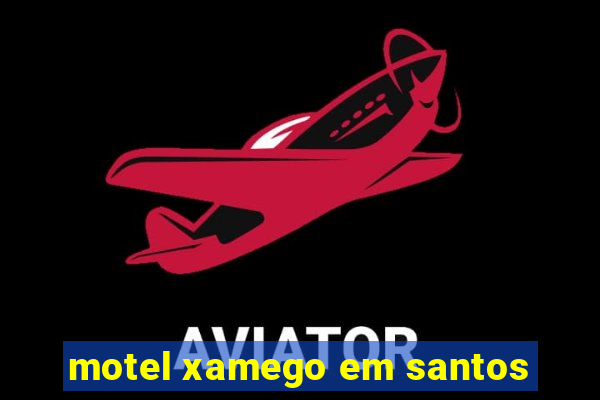 motel xamego em santos