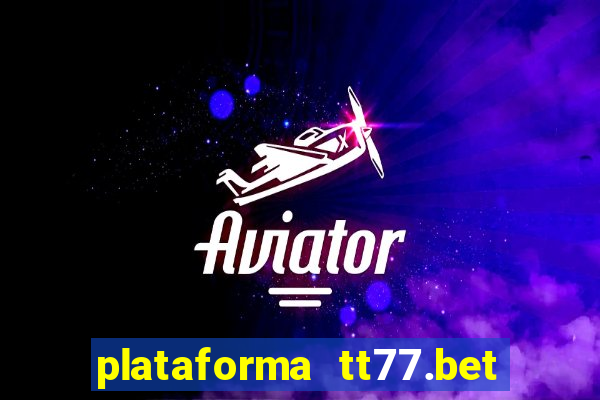 plataforma tt77.bet paga mesmo