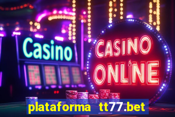 plataforma tt77.bet paga mesmo