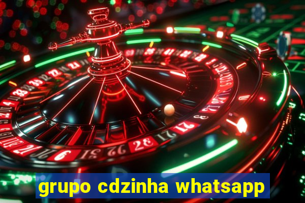 grupo cdzinha whatsapp