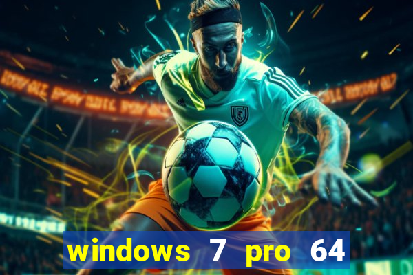 windows 7 pro 64 bits iso download