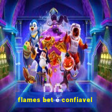 flames bet é confiavel