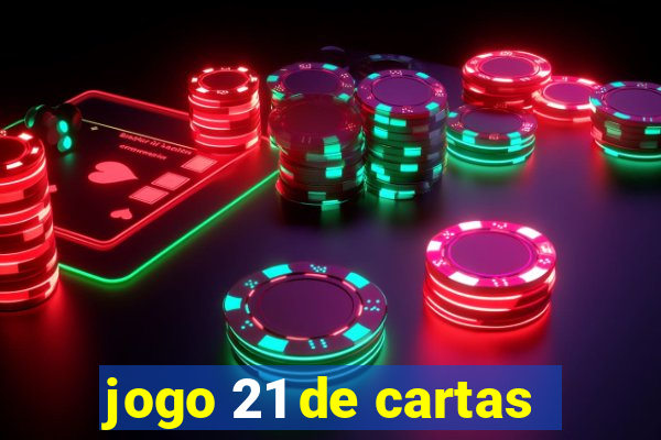 jogo 21 de cartas