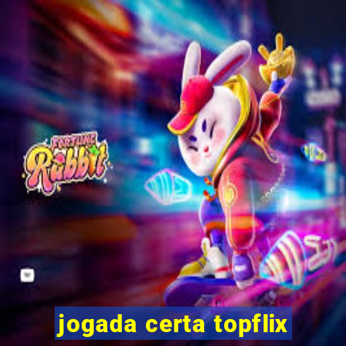 jogada certa topflix