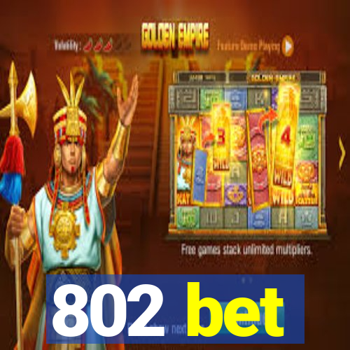 802 bet