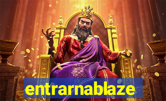 entrarnablaze