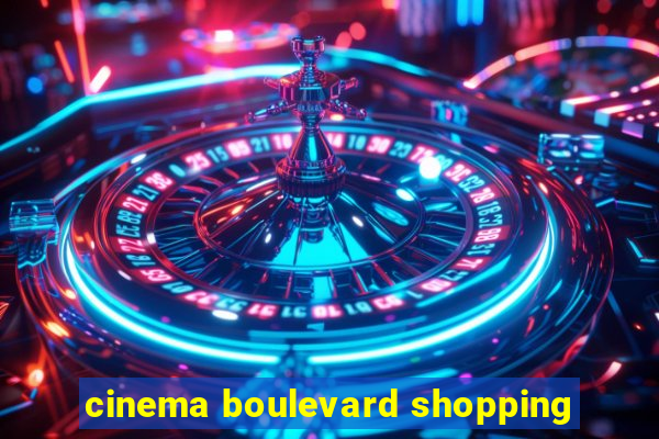 cinema boulevard shopping