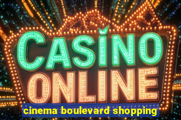 cinema boulevard shopping