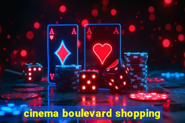 cinema boulevard shopping